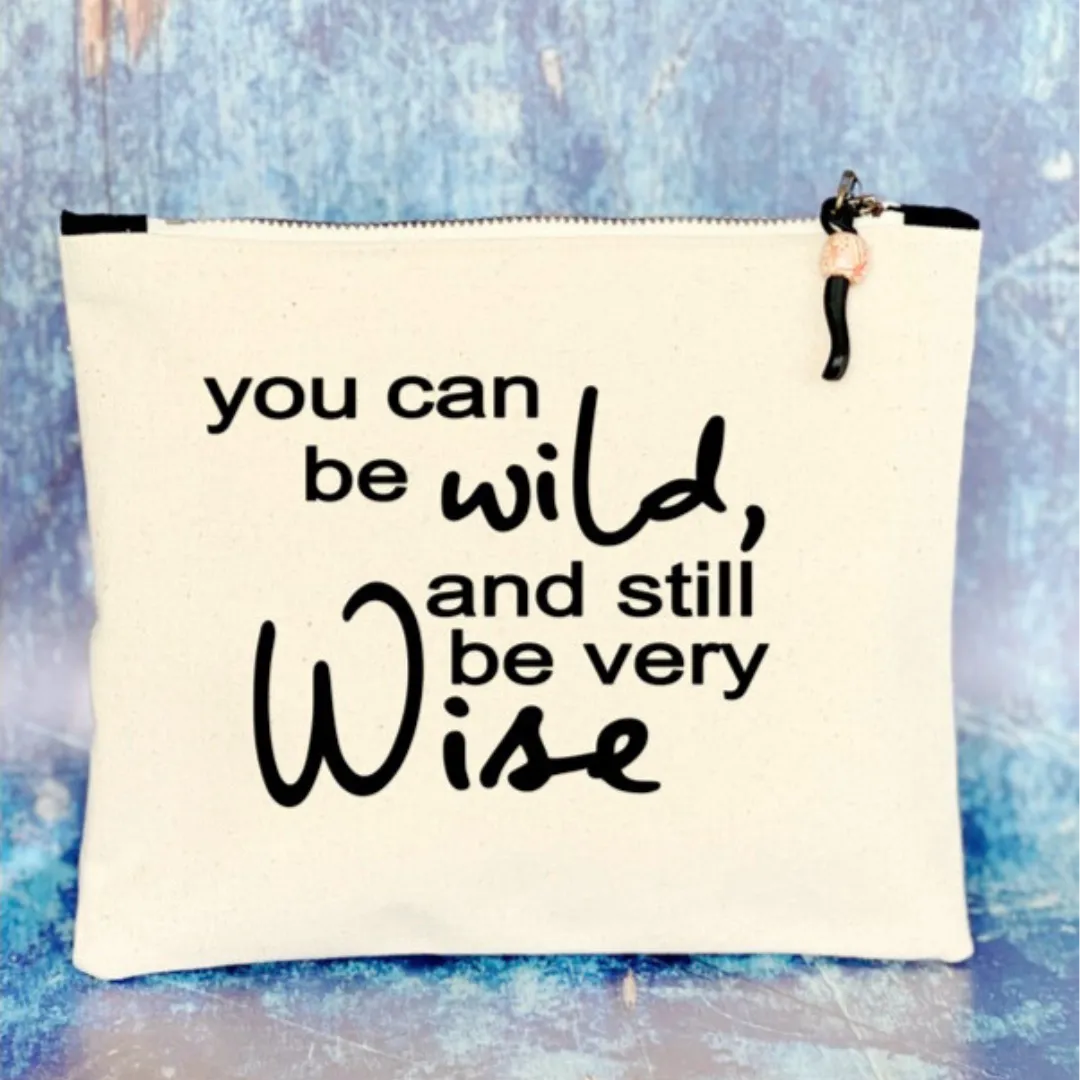 Canvas zip bag painted SMALL - you can be wild and still be very wise