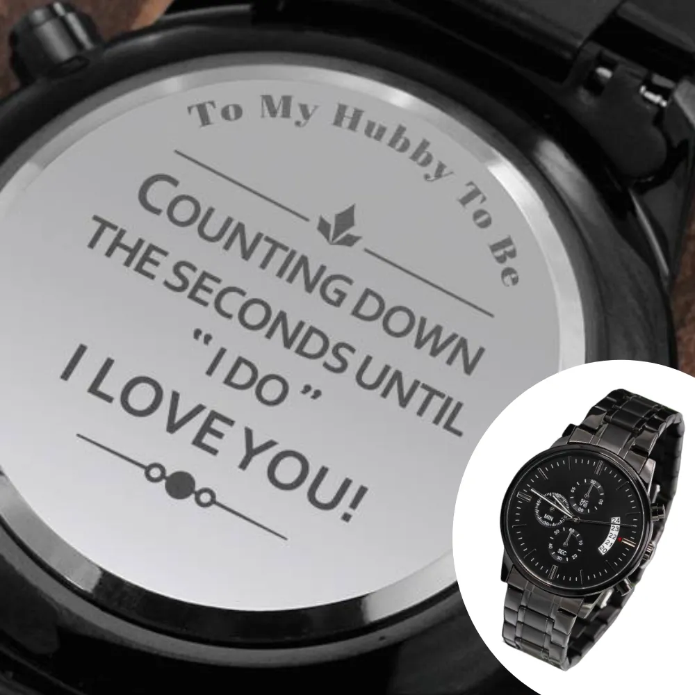 Engraved Watch Gift For Future Husband, Fiancé - Counting Down The Seconds