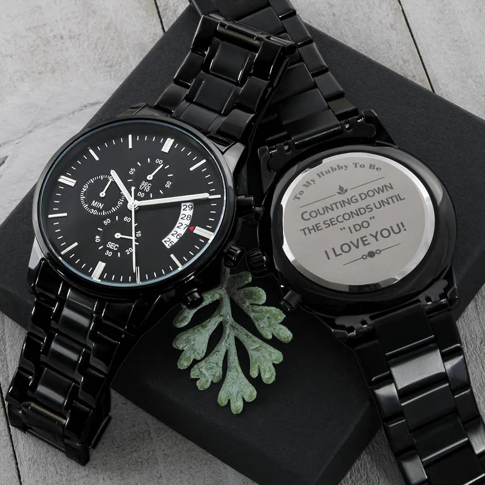 Engraved Watch Gift For Future Husband, Fiancé - Counting Down The Seconds